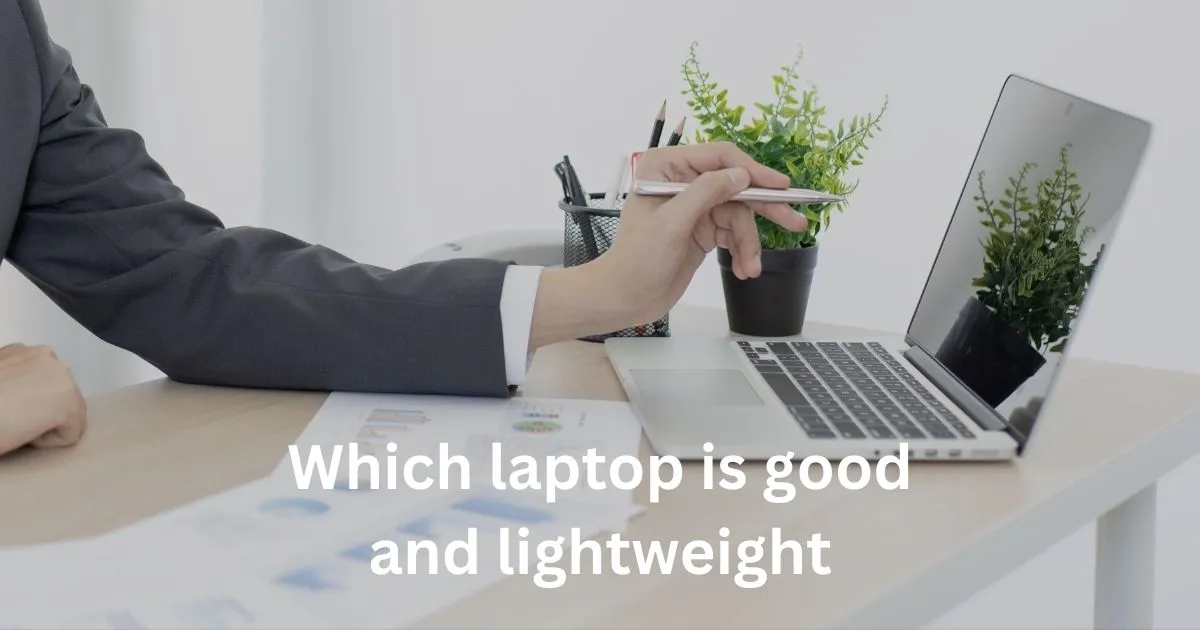 Which laptop is good and lightweight (2024)