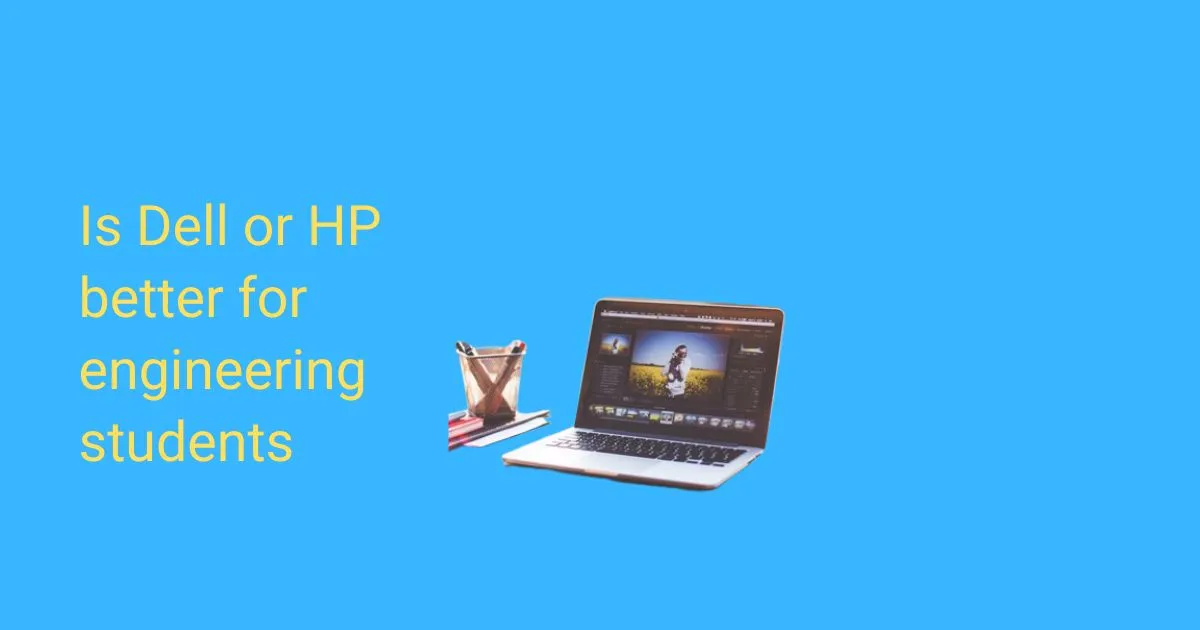 Is Dell or HP better for engineering students?2024